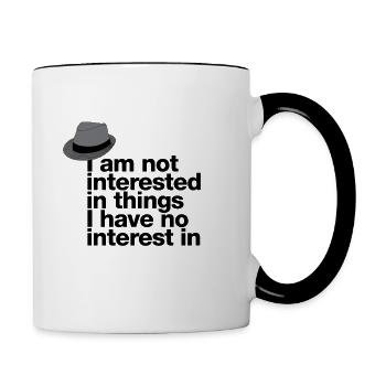 „I’m not interested in things I have no …“ - Tasse zweifarbig - Weiß/Schwarz - Rechts
