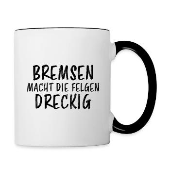 Bremsen Macht die Felgen Dreckig Lustiges Geschenk - Tasse zweifarbig - Weiß/Schwarz - Rechts