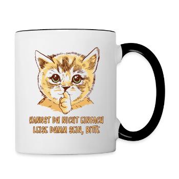 Leise Dumm Lustiger Spruch Frech Katzen Geschenk - Tasse zweifarbig - Weiß/Schwarz - Rechts