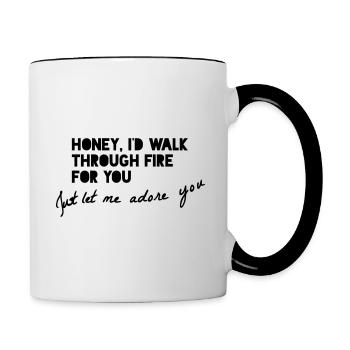 HONEY, I'D WALK THROUGH FIRE FOR YOU... - Tasse zweifarbig - Weiß/Schwarz - Rechts