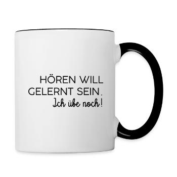 Hören will gelernt sein - Ich übe noch! - Tasse zweifarbig - Weiß/Schwarz - Rechts