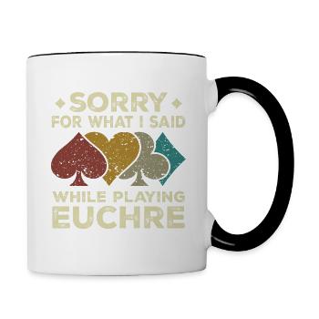 Sorry For What I Said While Playing Euchre - Mug contrasté - blanc/noir - Droite