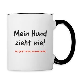 Mein Hund zieht nie! Er ist nur schneller. - Tasse zweifarbig - Weiß/Schwarz - Rechts