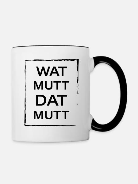 Wat mutt dat mutt - Tasse zweifarbig - Weiß/Schwarz
