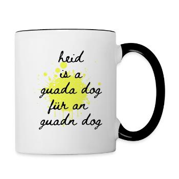 heid is a guada dog für an guadn dog - Optimist - Tasse zweifarbig - Weiß/Schwarz - Rechts