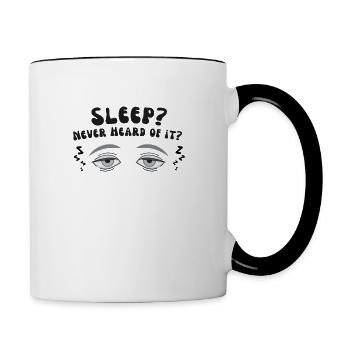 Schlaf? Noch nie gehört. - Tasse zweifarbig - Weiß/Schwarz - Rechts