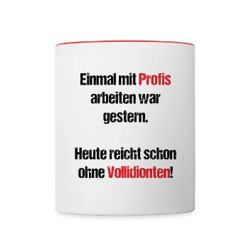 Früher mit Profis heute ohne Vollidioten - Tasse zweifarbig - Weiß/Rot - Vorne