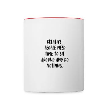 Creative people need time to sit around, do nothin - Tasse zweifarbig - Weiß/Rot - Vorne