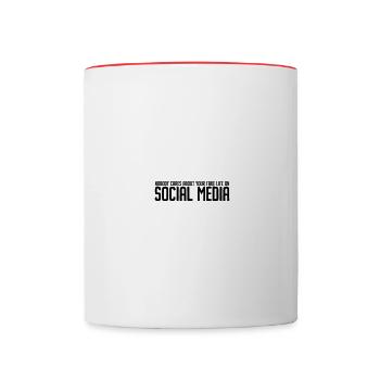 Nobody Cares Abour Your Fake Life on Social Media - Contrasting Mug - white/red - Front