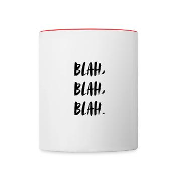 Blah, blah, blah. Geplapper ... auf deinem Shirt! - Tasse zweifarbig - Weiß/Rot - Vorne