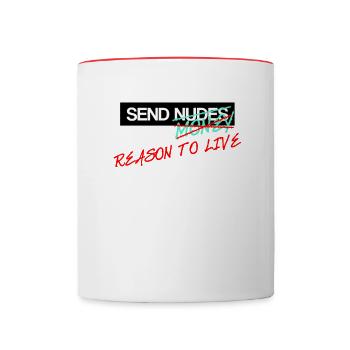 Send Nudes Send Money Send Reason to live - Contrasting Mug - white/red - Front