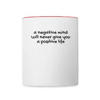 A negative mind will never give you a positive... - Tasse zweifarbig - Weiß/Rot - Vorne