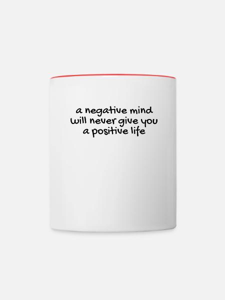 A negative mind will never give you a positive... - Tasse zweifarbig - Weiß/Rot