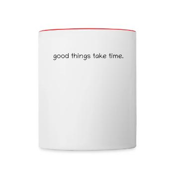 Les bonnes choses prennent du temps. - Mug contrasté - blanc/rouge - Devant