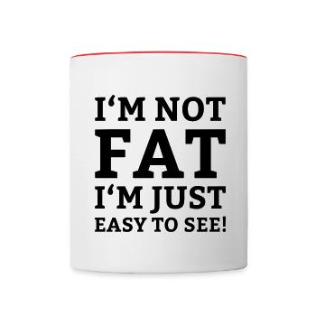 I'm not fat I'm just easy to see! I'm not... - Contrasting Mug - white/red - Front