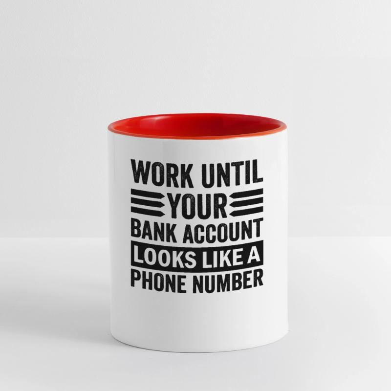 Arbeite bis dein Konto aussieht wie Telefonnummer Tasse zweifarbig