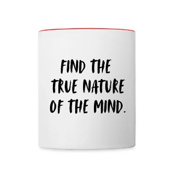 Find the true nature of the mind. - Contrasting Mug - white/red - Front