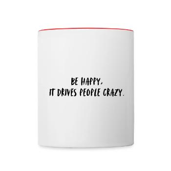 Soyez heureux, cela rend les gens fous. Sois heureux - Mug contrasté - blanc/rouge - Devant