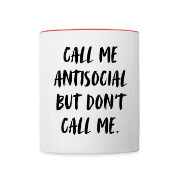 Call me antisocial, but don't call me. - Tasse zweifarbig - Weiß/Rot - Vorne