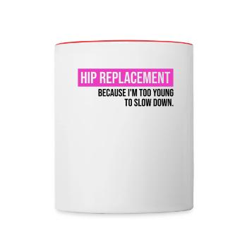 Hip Replacement Surgery Arthroplasty - Contrasting Mug - white/red - Front