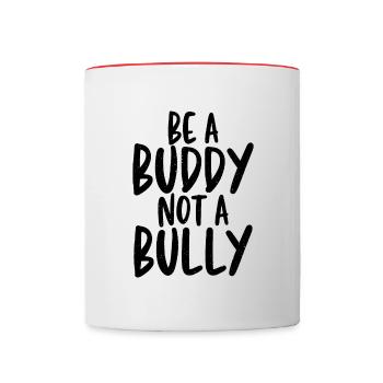 Be a buddy, not a bully - Contrasting Mug - white/red - Front