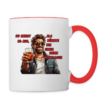 Du siehst so aus als könnte ich einen Drink... - Tasse zweifarbig - Weiß/Rot - Rechts