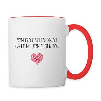 Scheiß auf Valentinstag. Ich liebe dich jeden Tag. - Tasse zweifarbig - Weiß/Rot - Rechts