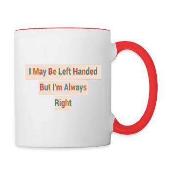 I May Be Left Handed But I'm Always Right - Contrasting Mug - white/red - Right