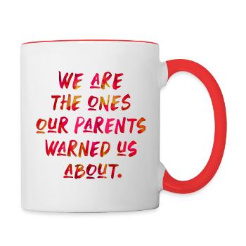 We are the ones our parents warned us about - Tasse zweifarbig - Weiß/Rot - Rechts