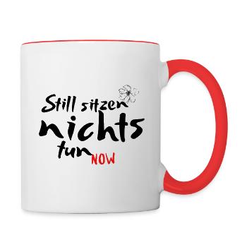 Still sitzen, nichts tun – das Höchste! - Tasse zweifarbig - Weiß/Rot - Rechts