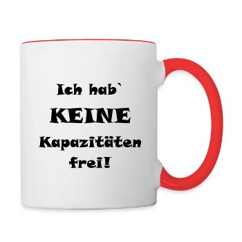 Ich hab` keine Kapazitäten frei! - Tasse zweifarbig - Weiß/Rot - Rechts