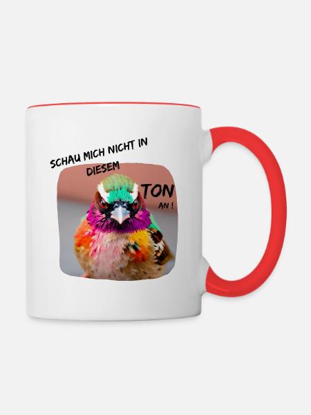 Schau mich nicht in diesem Ton an bunter Vogel - Tasse zweifarbig - Weiß/Rot