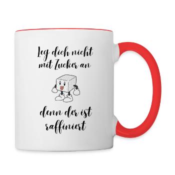 Leg dich nicht mit Zucker an, denn der ist ... - Tasse zweifarbig - Weiß/Rot - Rechts