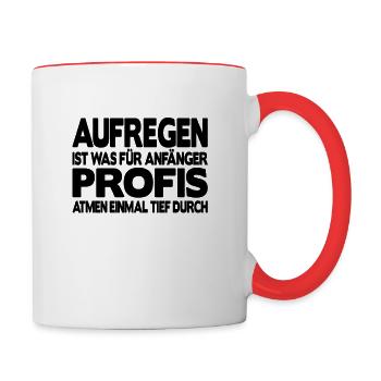 Aufregen ist für Anfänger Profis atmen durch Büro - Tasse zweifarbig - Weiß/Rot - Rechts