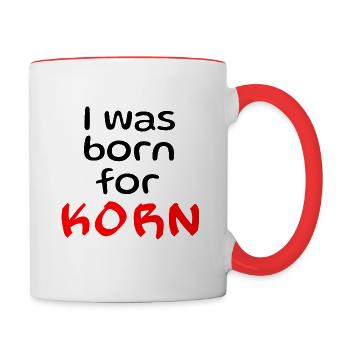 I was born for Korn. Lustiger Spruch für Trinker - Tasse zweifarbig - Weiß/Rot - Rechts