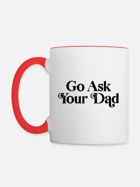 Frag deinen Vater - Tasse zweifarbig - Weiß/Rot
