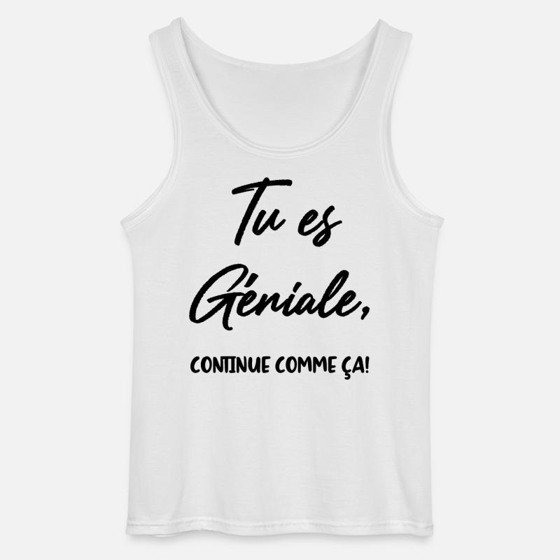 Tu es Géniale, continue comme ça! - Débardeur Gildan Homme - blanc