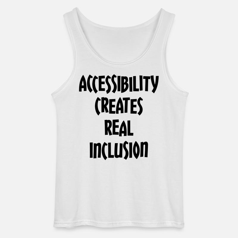 Accessibility creates true inclusion # - Gildan Men’s Tank Top - white