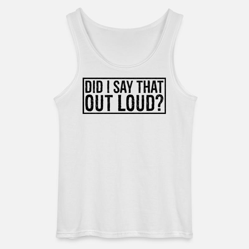 did I say that out loud - Gildan Männer Tank Top - Weiß