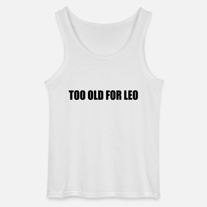 Too old for leo - Gildan Männer Tank Top - Weiß