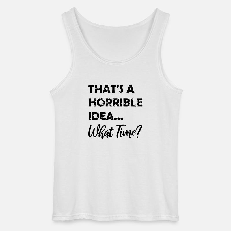 Thats a horrible Idea - Gildan Männer Tank Top - Weiß