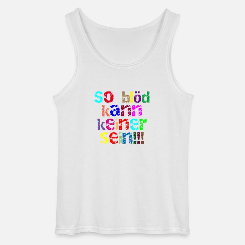 so blöd kann keiner sein - Gildan Männer Tank Top - Weiß