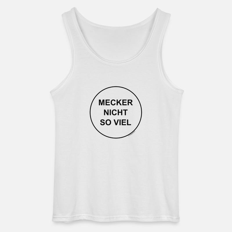 mecker nicht so viel - Gildan Männer Tank Top - Weiß