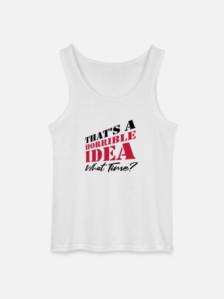 Saying Funny Terrible Idea - Gildan Men’s Tank Top - white
