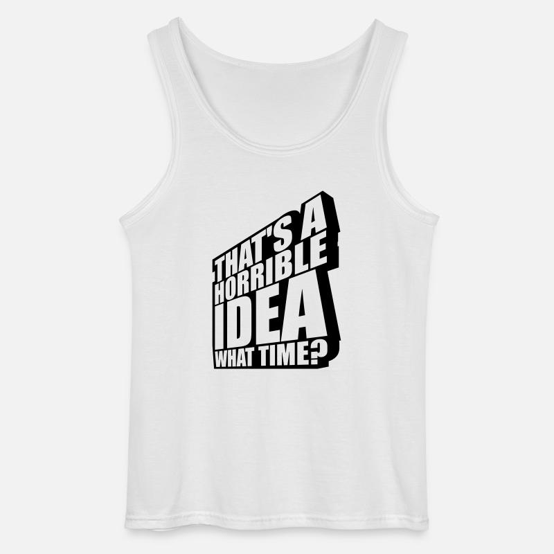 Thats a horrible Idea - Gildan Männer Tank Top - Weiß