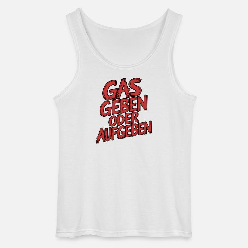 Gas geben oder Aufgeben - Gildan Männer Tank Top - Weiß