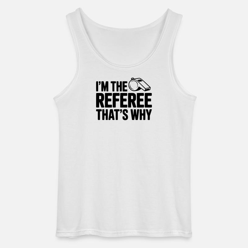 Ich bin der Schiedsrichter, deshalb - Gildan Männer Tank Top - Weiß