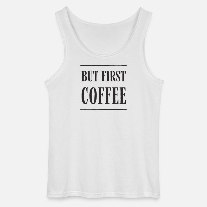 But First, Coffee – Lustiges Kaffee-Textdesign - Gildan Männer Tank Top - Weiß