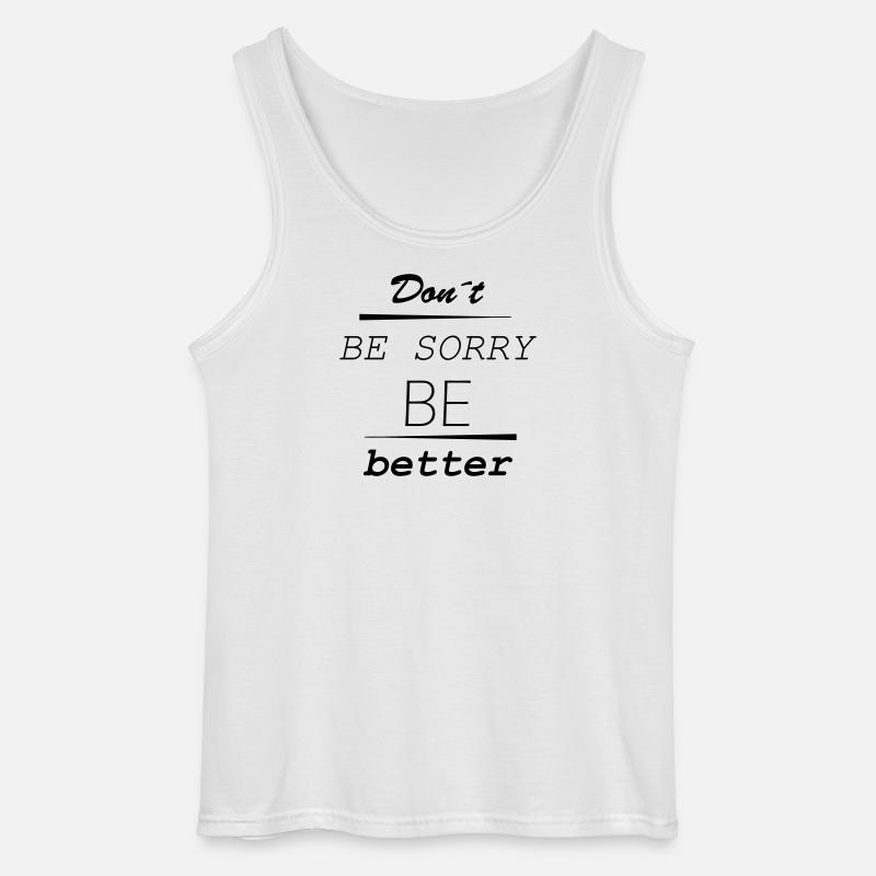 Don’t be sorry, be better - Gildan Männer Tank Top - Weiß