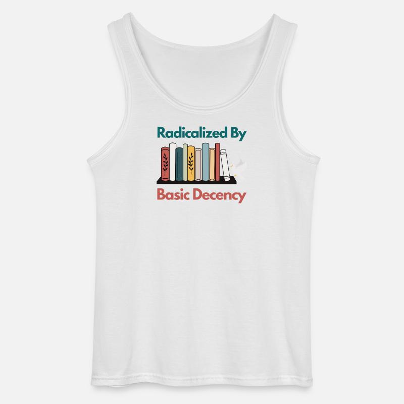 Radicalized By Basic Decency Funny Sarcastic  - Gildan Men’s Tank Top - white